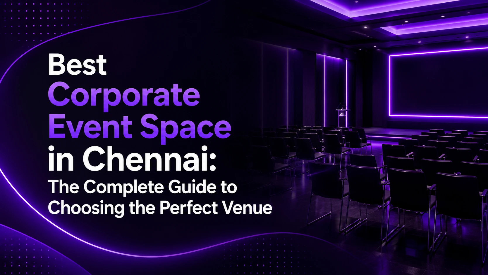 Best Corporate Event Space in Chennai: The Complete Guide to Choosing the Perfect Venue
