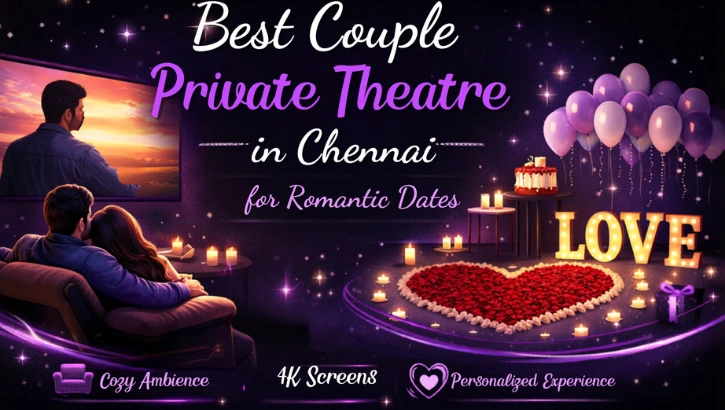 Best Couple Private Theatre in Chennai for Romantic Dates