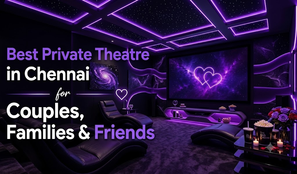 Best Private Theatre in Chennai for Couples, Families & Friends
