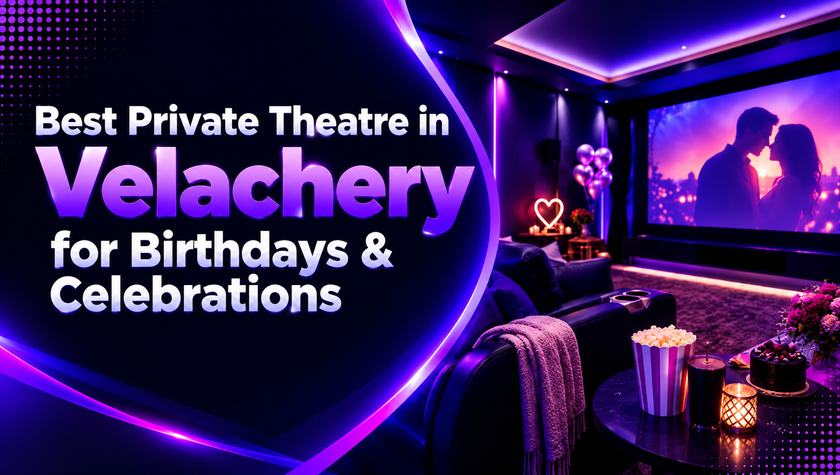 Best Private Theatre in Velachery for Birthdays & Celebrations 