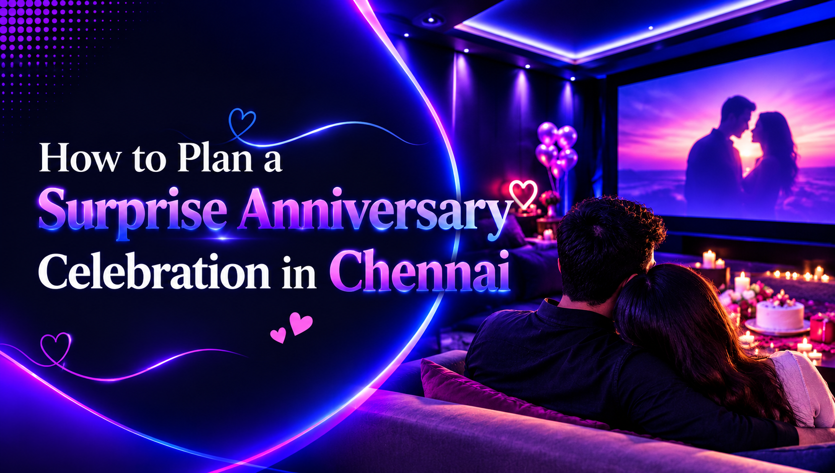 How to Plan a Surprise Anniversary Celebration in Chennai