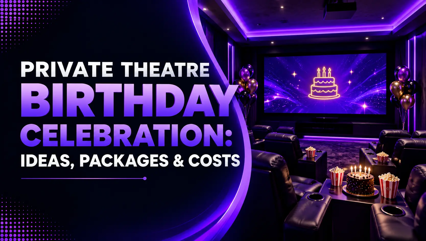 Private Theatre Birthday Celebration: Ideas, Packages & Costs