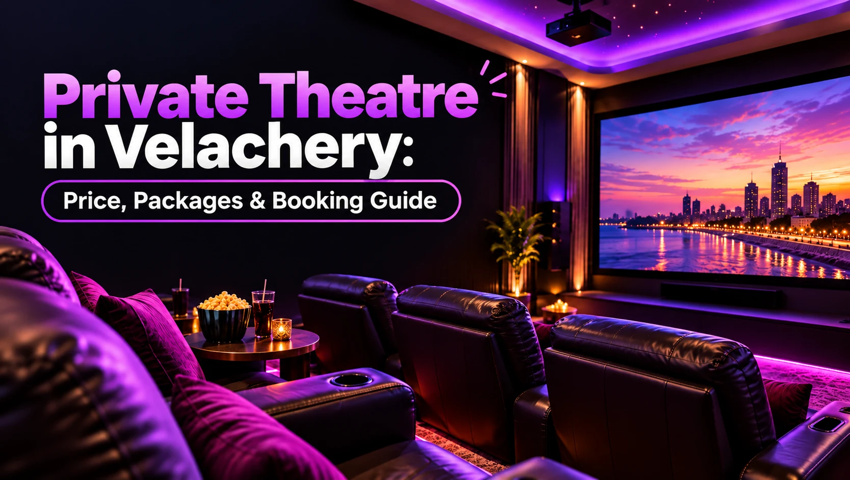  Private Theatre in Velachery: Price, Packages & Booking Guide 
