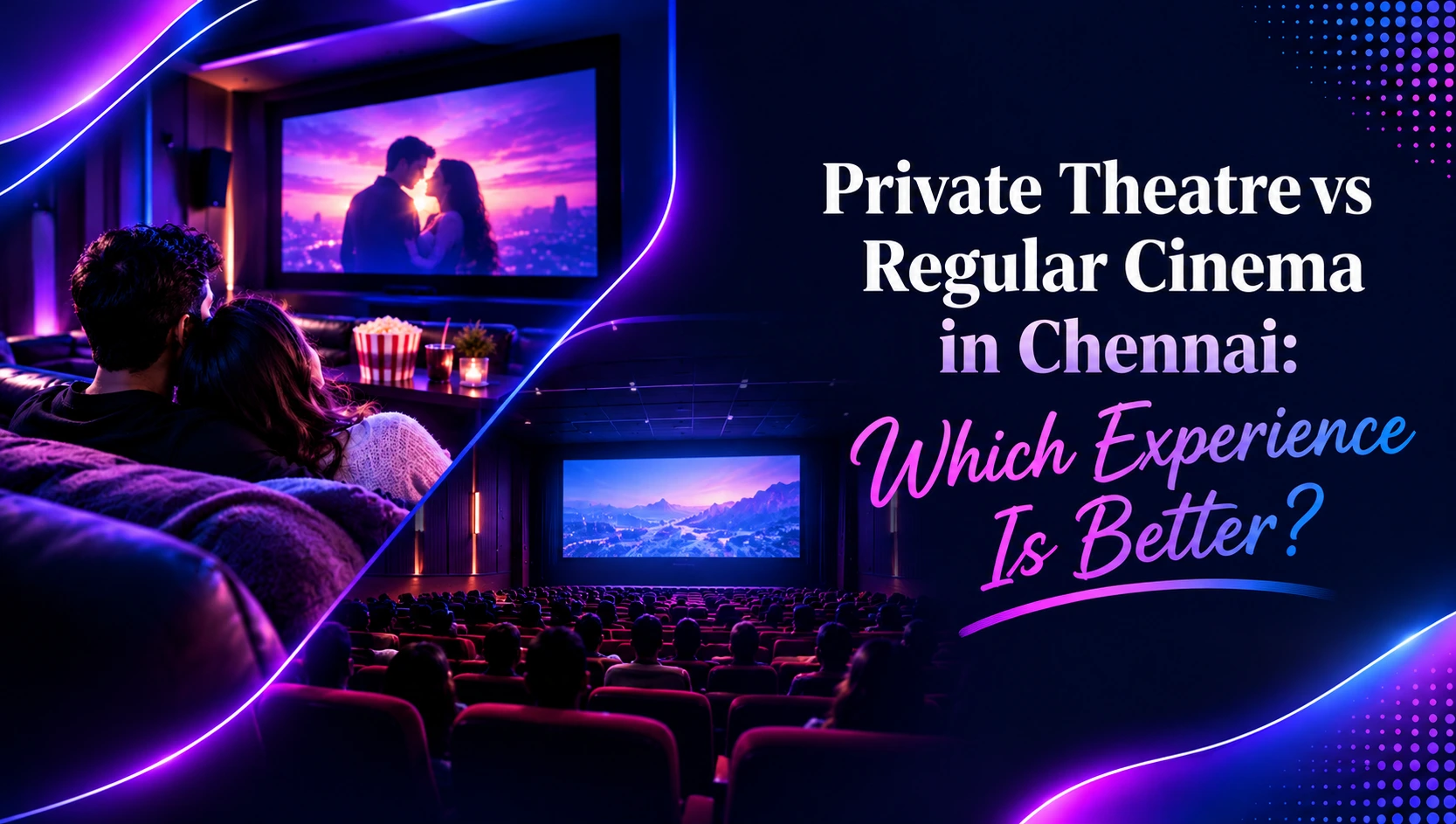 Private Theatre vs Regular Cinema in Chennai: Which Experience Is Better? 